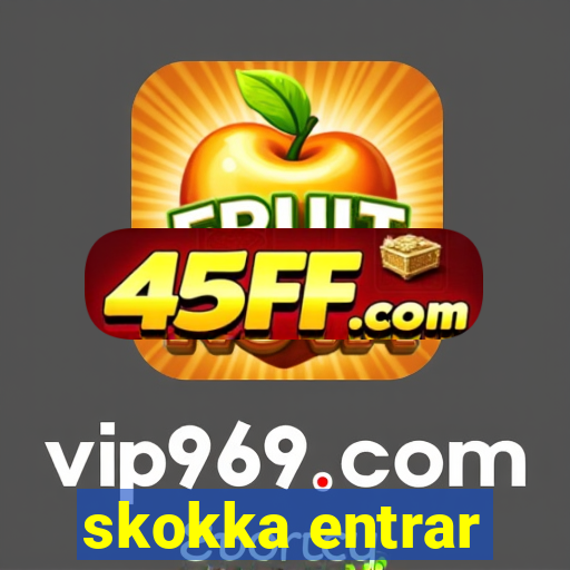 skokka entrar
